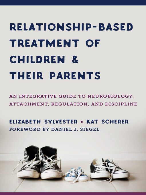 Title details for Relationship-Based Treatment of Children and Their Parents by Elizabeth Sylvester - Available